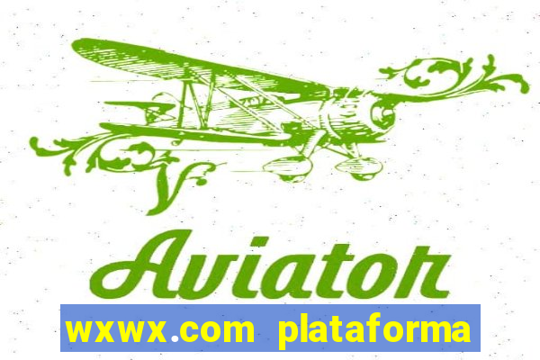 wxwx.com plataforma de jogos